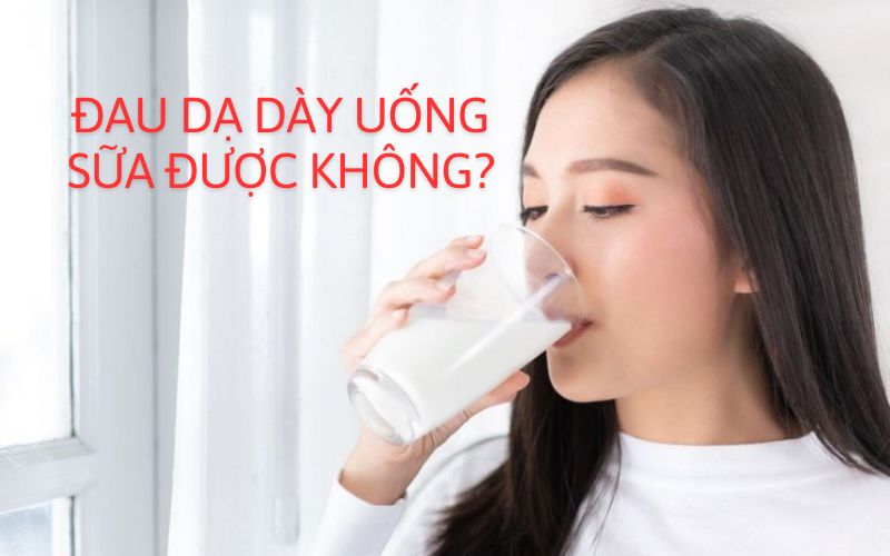 bị đau dạ dày có nên uống sữa không