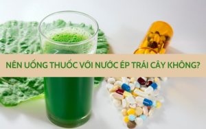 uống thuốc với nước ép trái cây